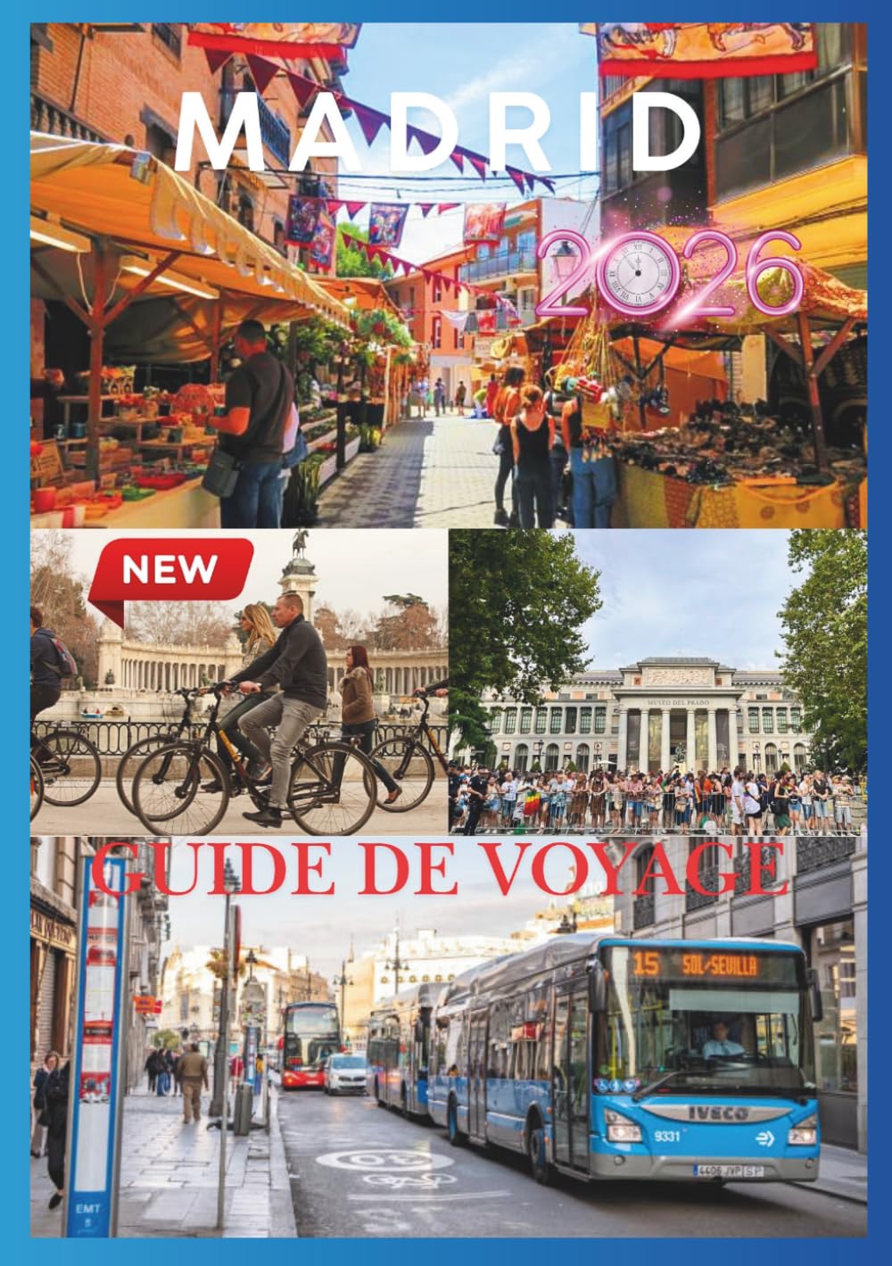 MADRID GUIDE DE VOYAGE 2026: Découvrez la culture, la gastronomie et les trésors cachés de Madrid pour une aventure inoubliable.