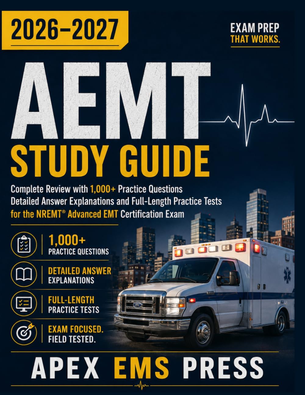 AEMT Study Guide 2026-2027: Complete Review with 1,000+ Practice Questions, Detailed Answer Explanations, and Full-Length Practice Tests for the NREMT Advanced EMT Certification Exam