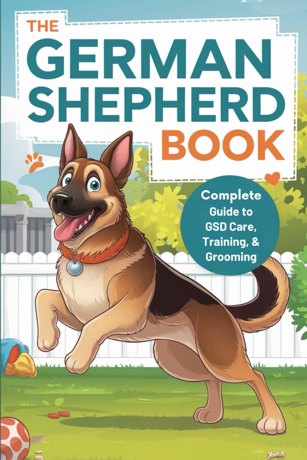 The German Shepherd Book: Complete Guide to GSD Care, Training, Grooming, & Health