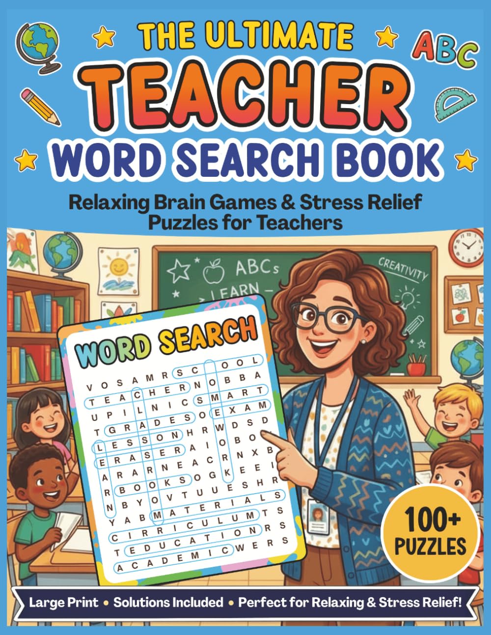 The Ultimate Teacher Word Search Book: Relaxing Brain Games and Stress Relief Puzzles for Teachers