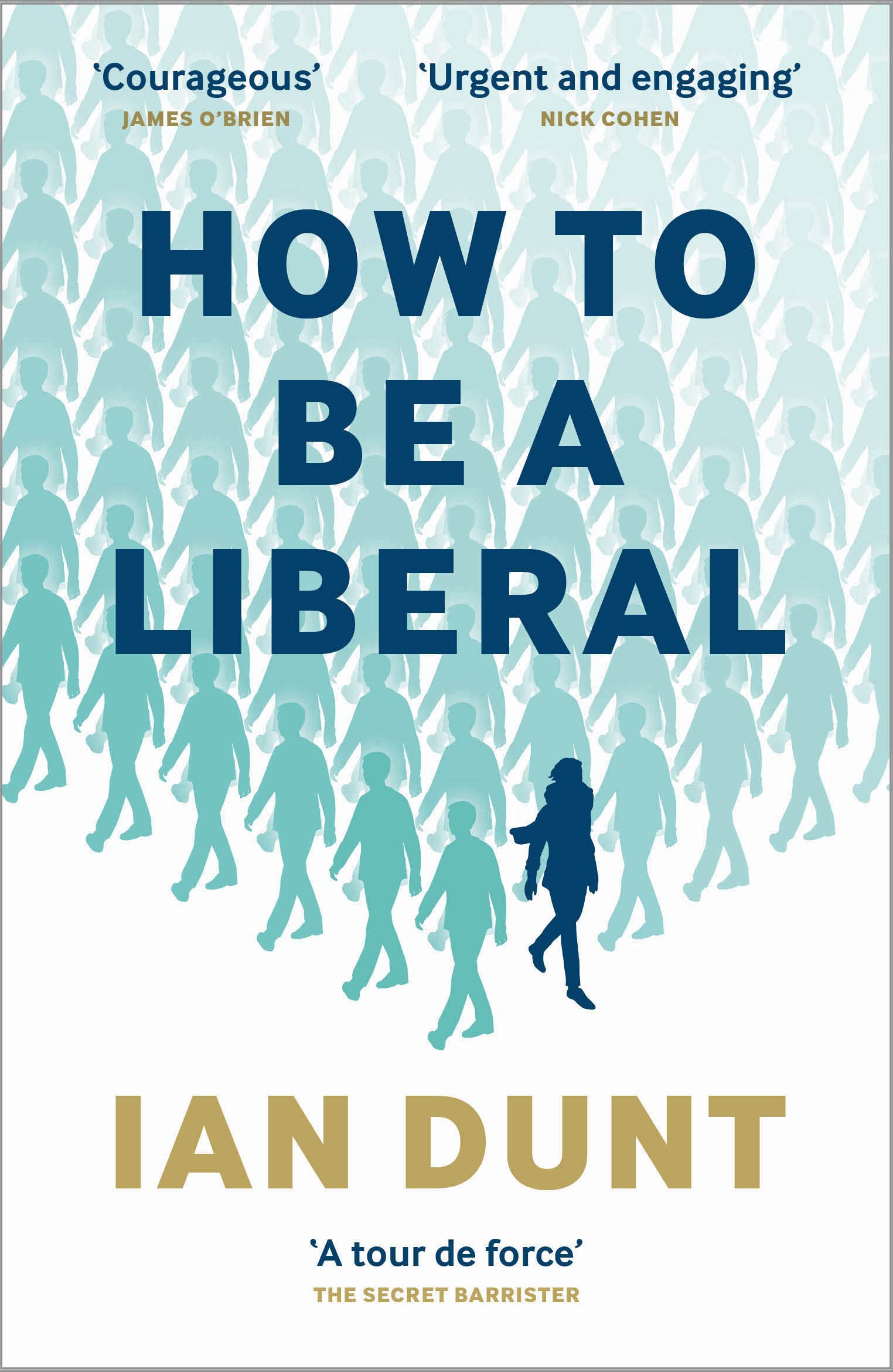 How To Be A Liberal : The Story of Freedom and its Fight for Survival