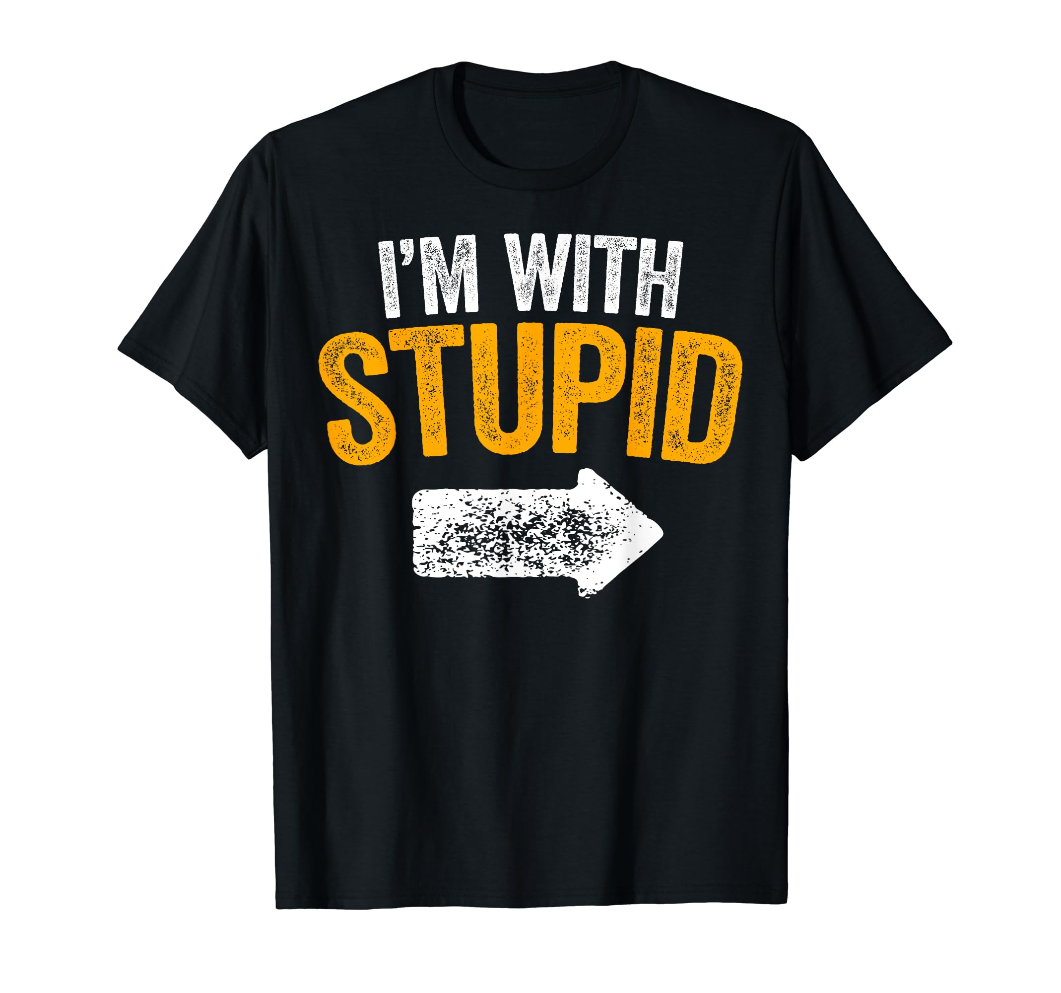 I'm With Stupid T ShirtsI'm With Stupid Shirt Funny Sarcastic Arrow Pointing Right T-Shirt