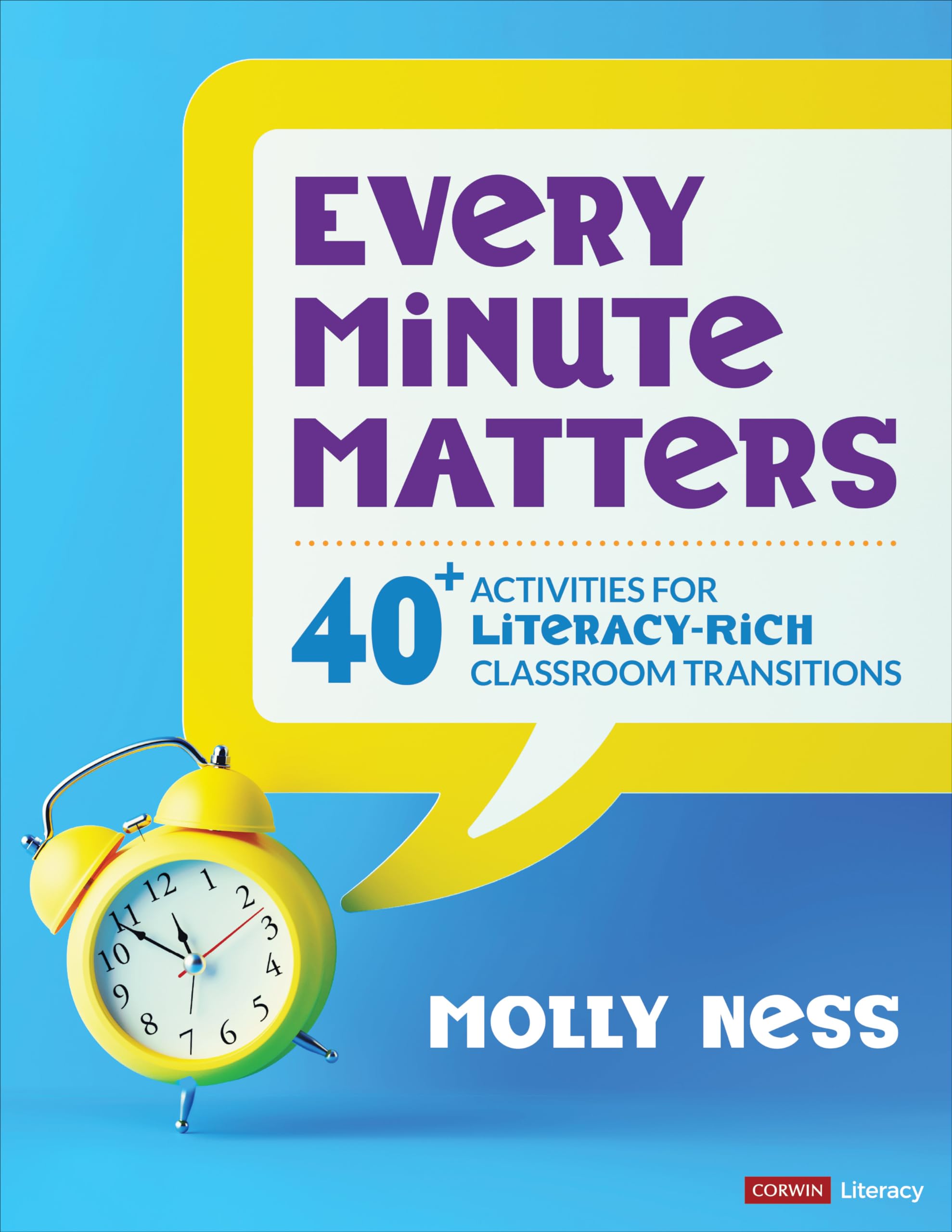 Every Minute Matters: 40+ Activities for Literacy-Rich Classroom Transitions (Corwin Literacy)