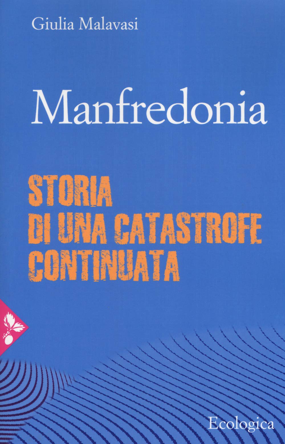 Manfredonia. Storia Di Una Catastrofe Continuata - 4