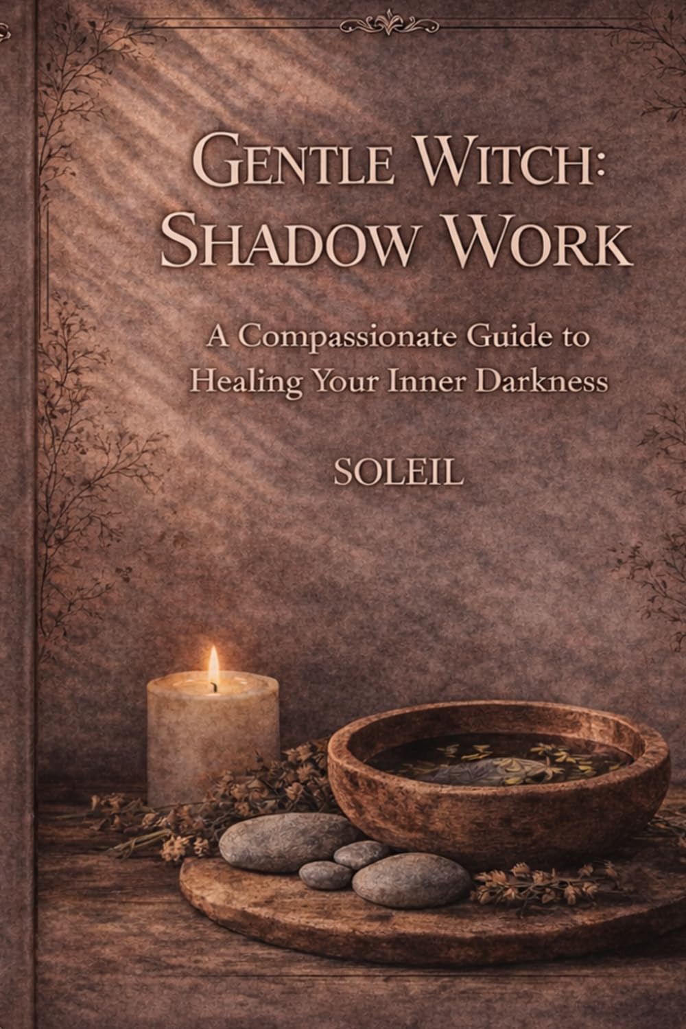 Gentle Witch. : Shadow Work: A Compassionate Guide to Healing Your Inner Darkness