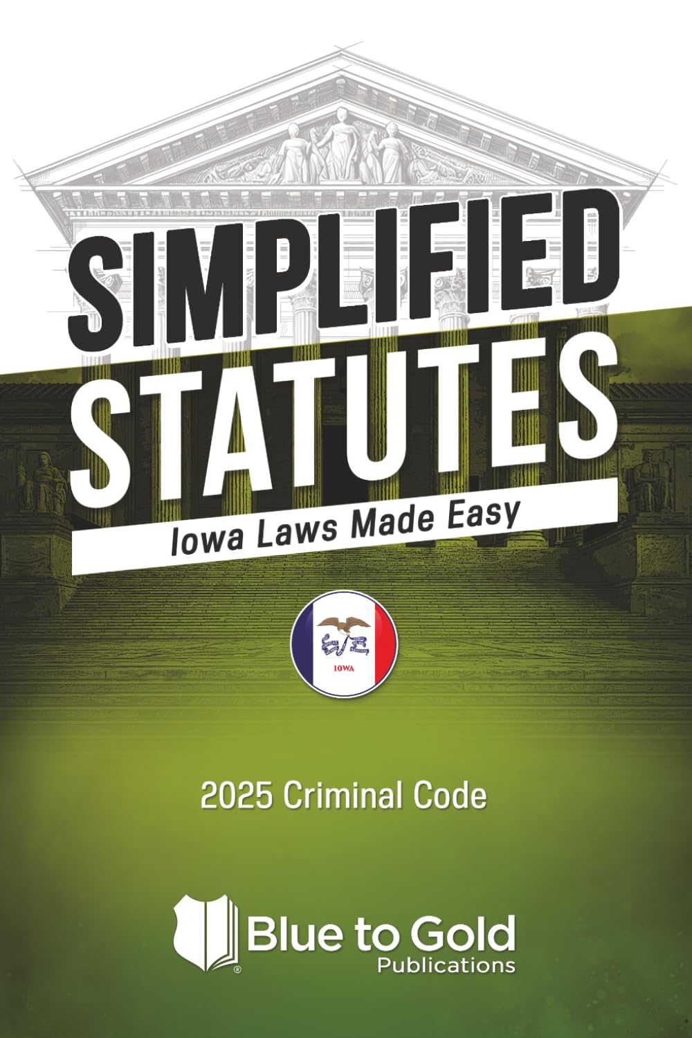 Simplified Statutes: Iowa Laws Made Easy: 2025 Criminal Code      Paperback – January 8, 2026