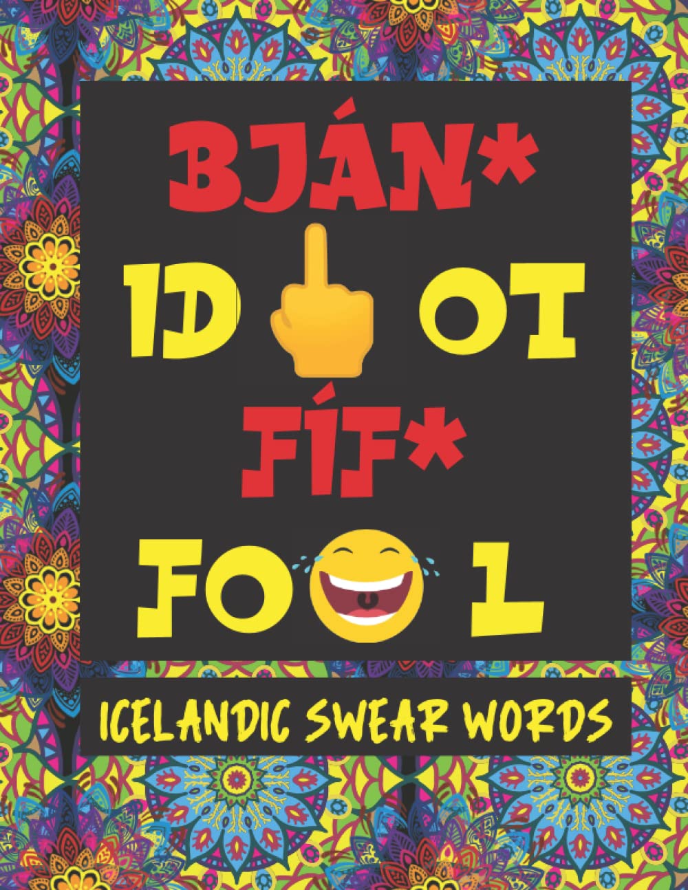 Icelandic Swear Words : Adult Coloring Book with Curse Words in Icelandic with Stress Relieving Mandalas to Color (How to Swear Around the World)