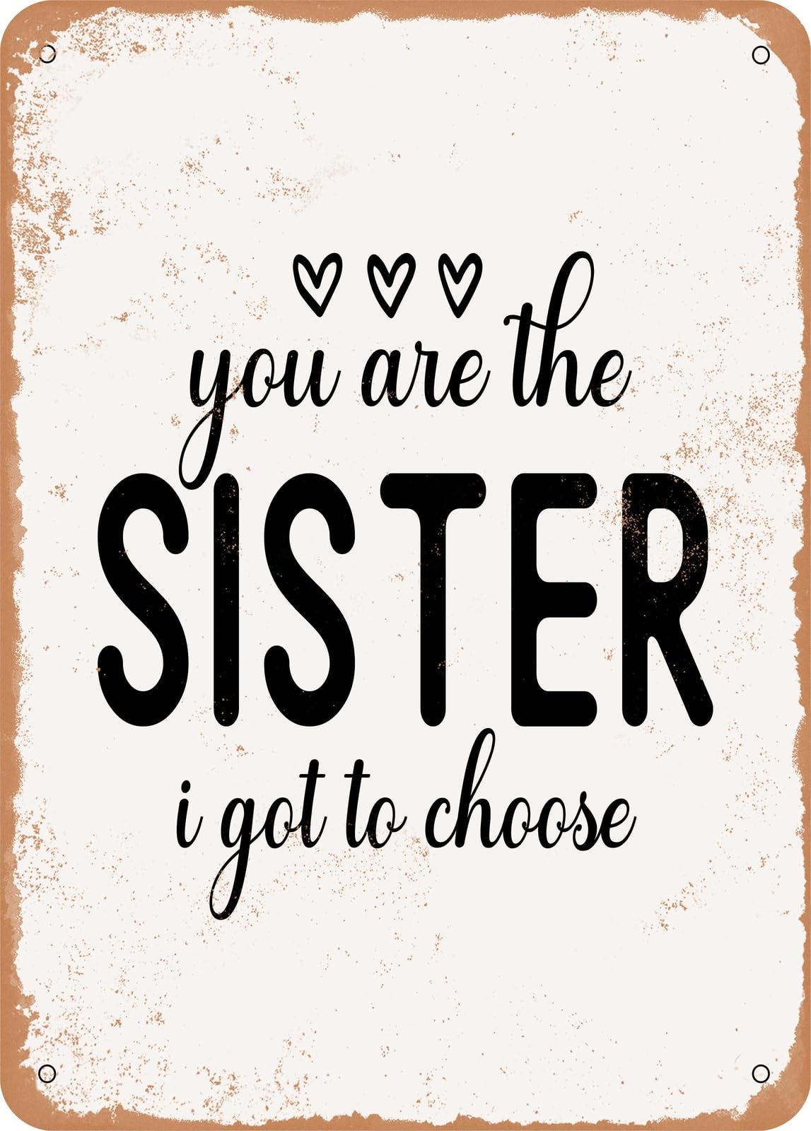 Miaomansenstore Metal Sign - You Are The Sister I Got To Choose - Vintage Rusty Look Home Decor