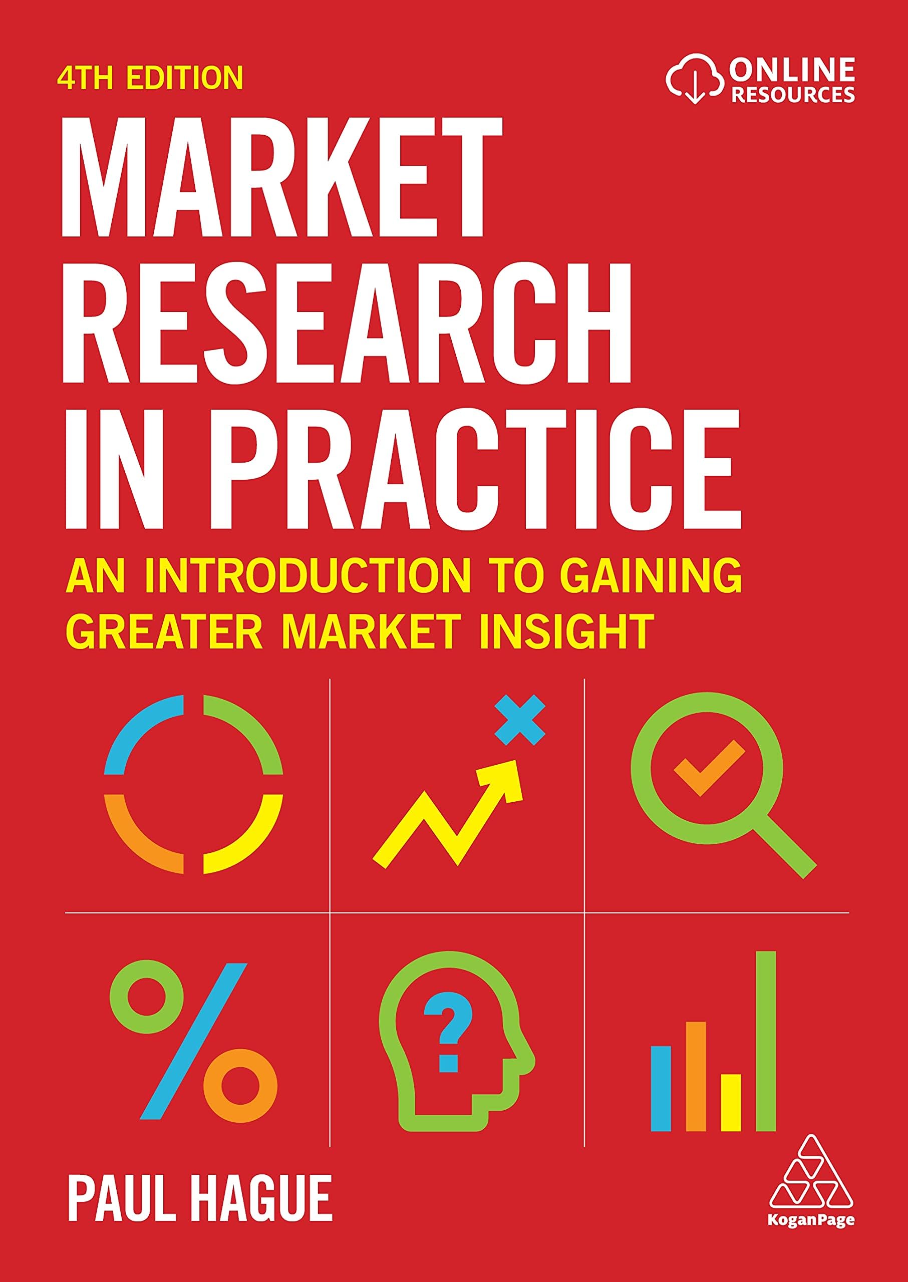 Market Research in Practice: An Introduction to Gaining Greater Insight