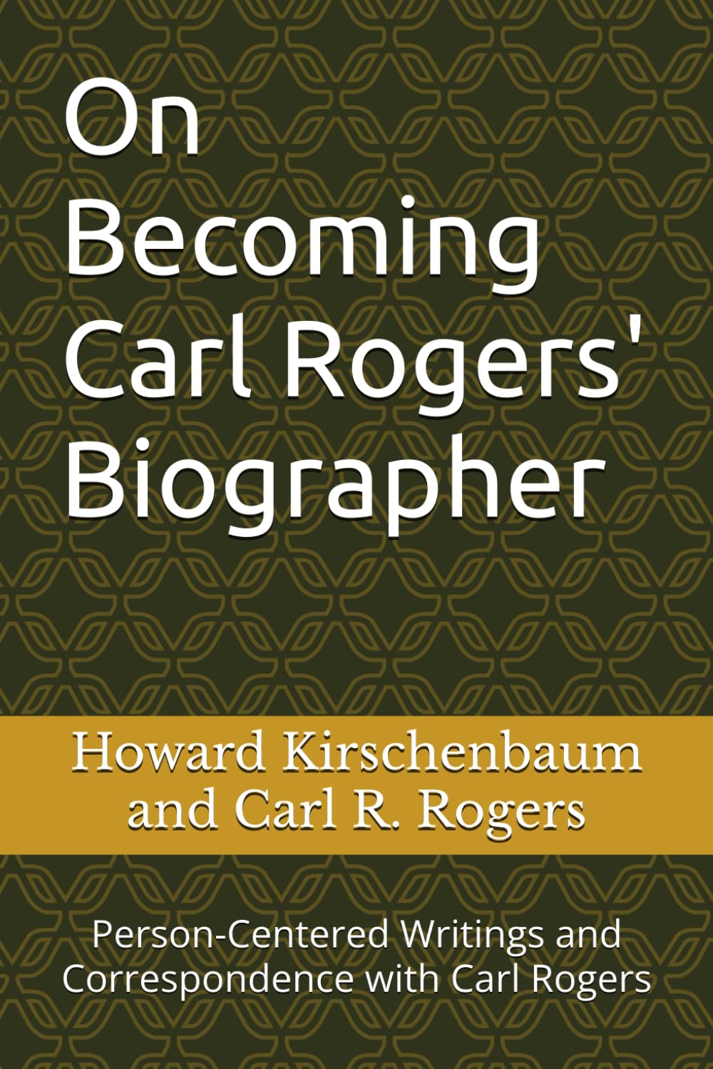 On Becoming Carl Rogers' Biographer: Person-Centered Writings and Correspondence with Carl Rogers