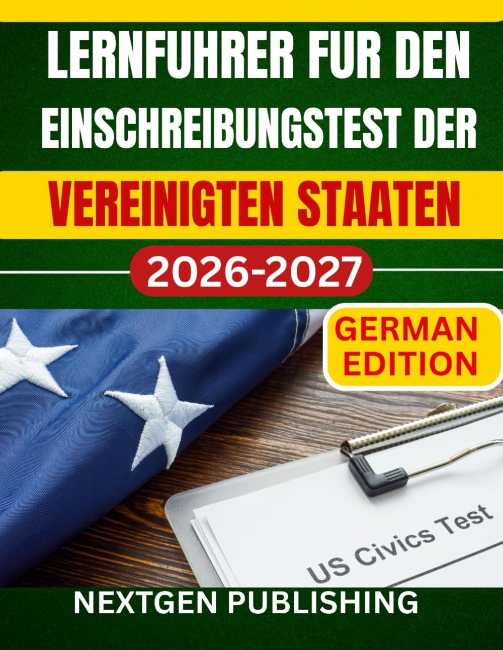 LERNFUHRER FUR DEN EINSCHREIBUNGSTEST DER VEREINIGTEN STAATEN: Die unverzichtbare Ressource zur Vorbereitung auf die US-Prufung