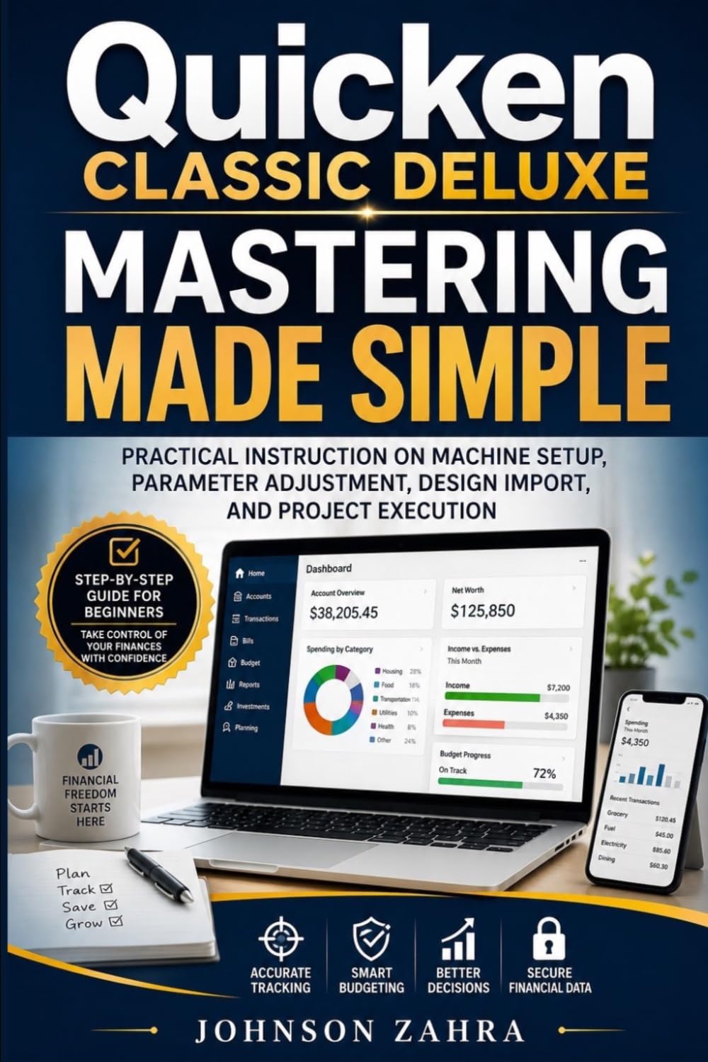 Quicken Classic Deluxe Mastering Made Simple: Step-by-step instructions for account setup, transaction tracking, budgeting workflows, and resolving common configuration issues for new users