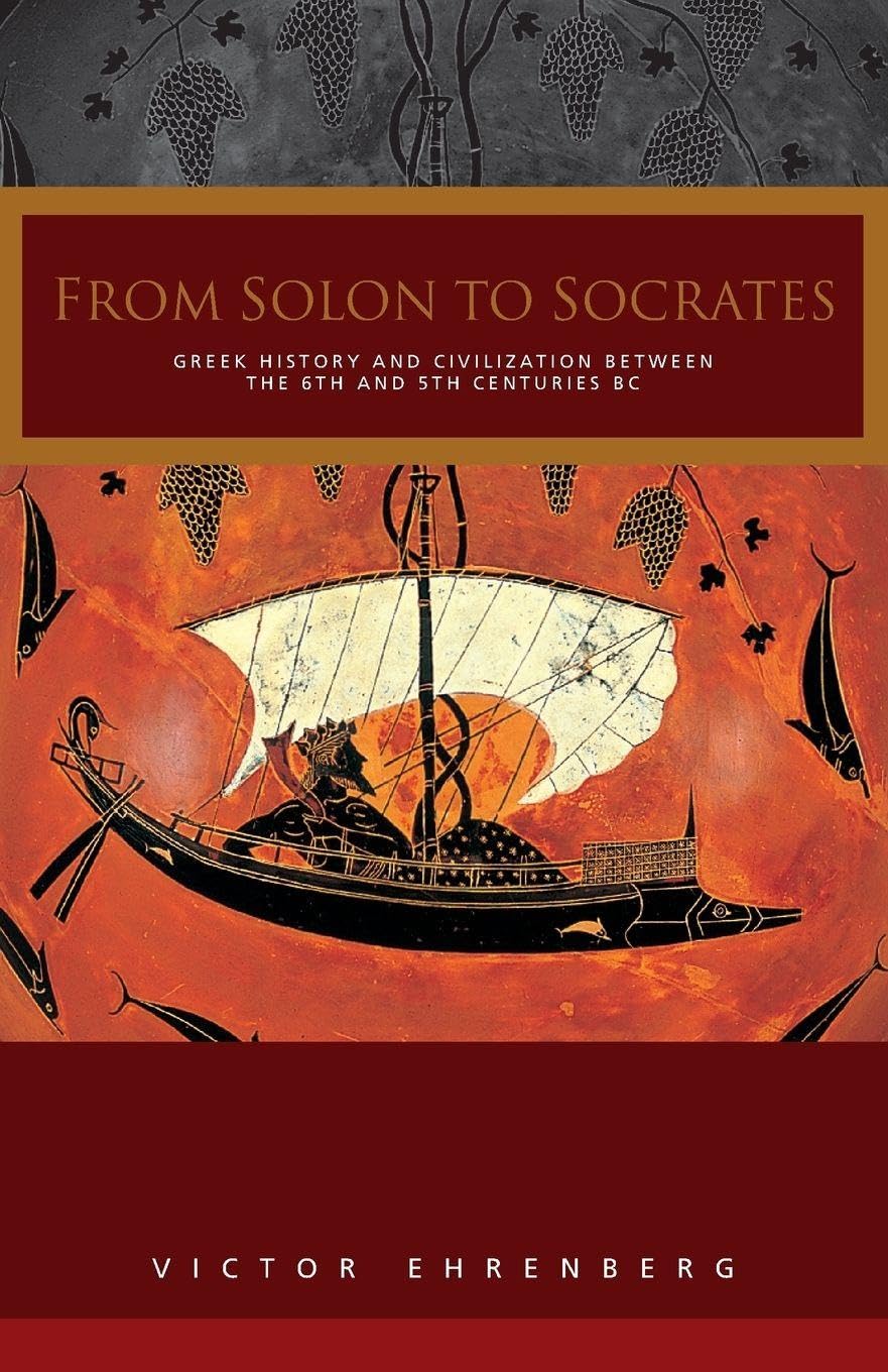 From Solon to Socrates: Greek History and Civilization During the 6th and 5th Centuries BC