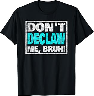 Don’t Declaw Me Bruh | Declawing Is Animal Cruelty T-Shirt