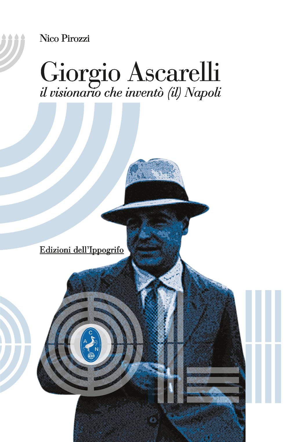 Giorgio Ascarelli. Il Visionario Che Inventò (Il) Napoli - 4