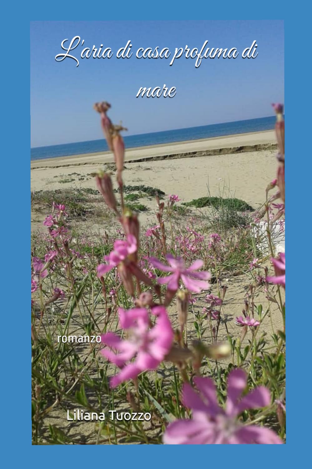 L'aria di casa profuma di mare: romanzo