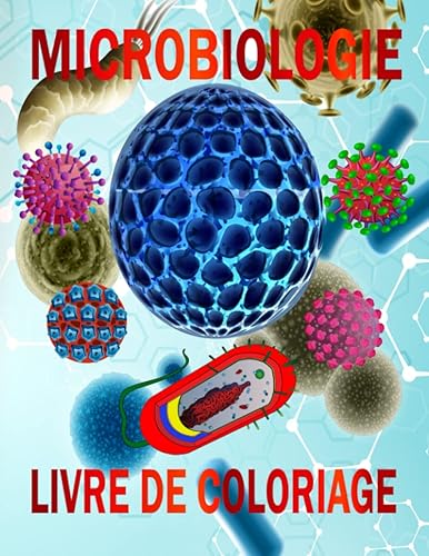 Microbiologie Livre De Coloriage: Les Bases De La Microbiologie, à Partir Des Bactéries, Des Virus Et Des Parasites.