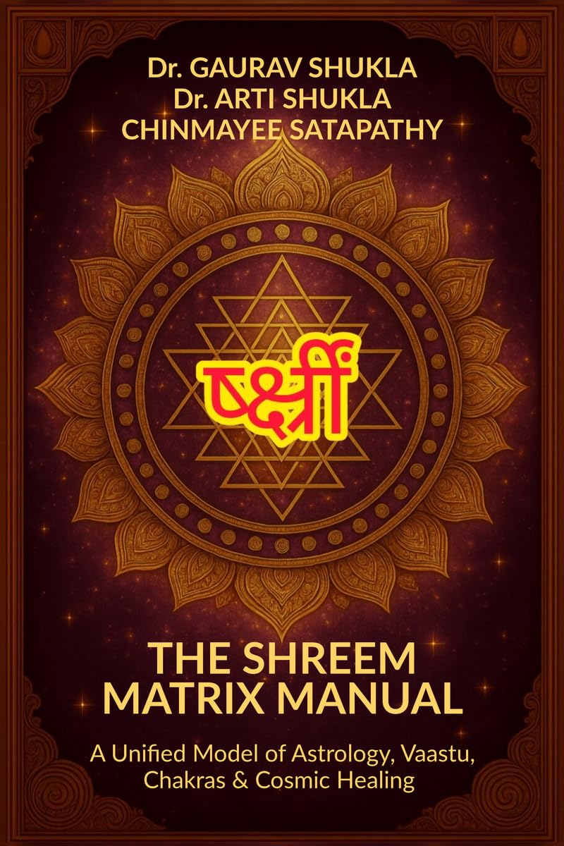 THE SHREEM MATRIX MANUAL: A Unified Model of Astrology, Vaastu, Chakras & Cosmic Healing      Paperback – November 27, 2025