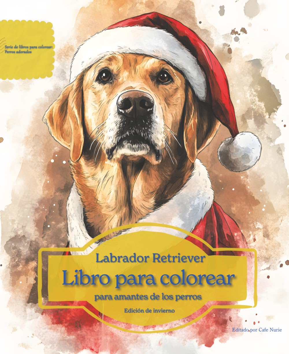 Labrador Retriever: Libro para colorear para amantes de los perros - Edición de invierno (Serie de libros para colorear: Perros adorados)