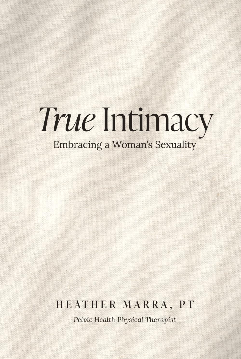 True Intimacy: Embracing a Woman's Sexuality