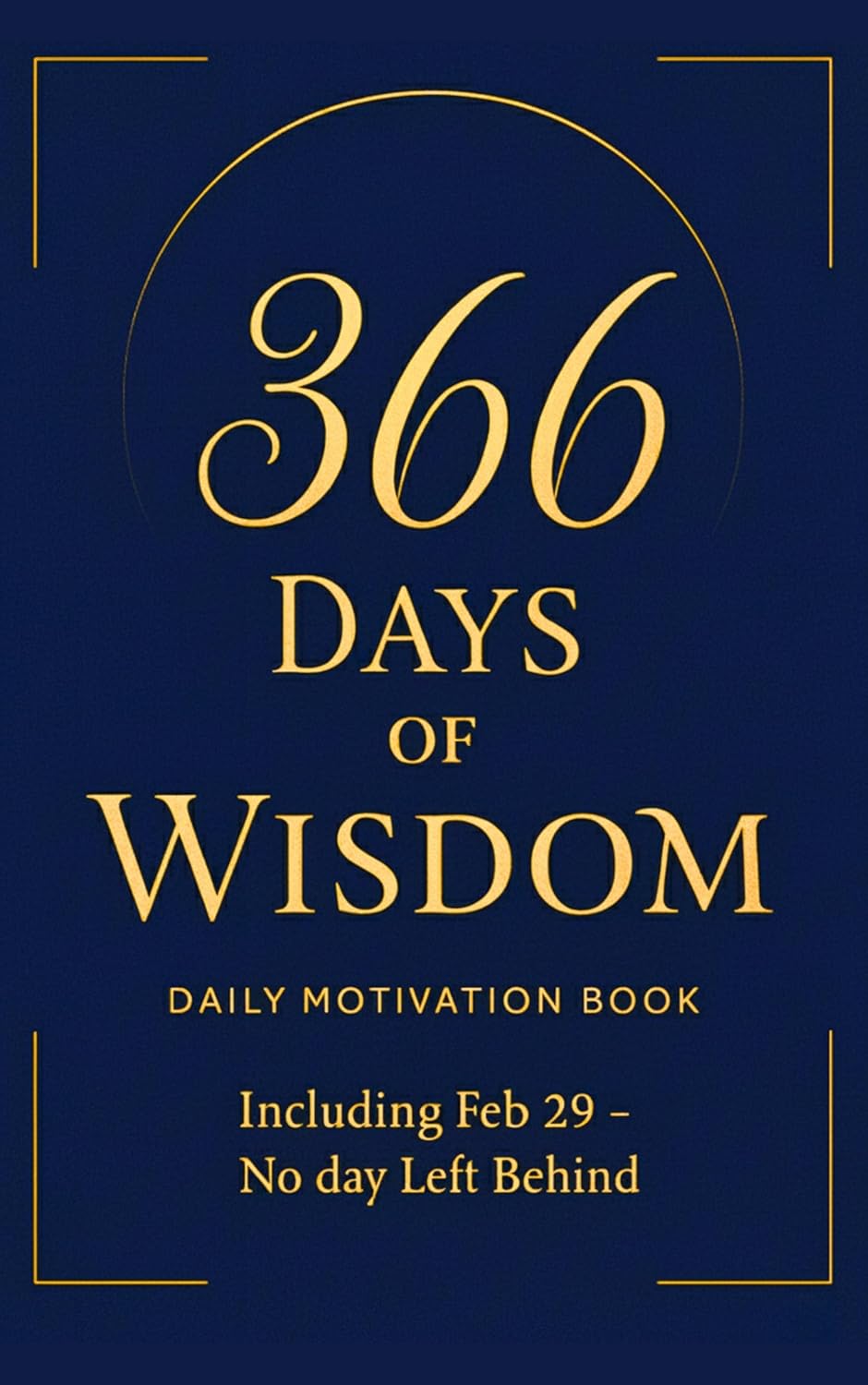 366 Days of Wisdom: Daily Motivation Book (The Daily Mindset Series)