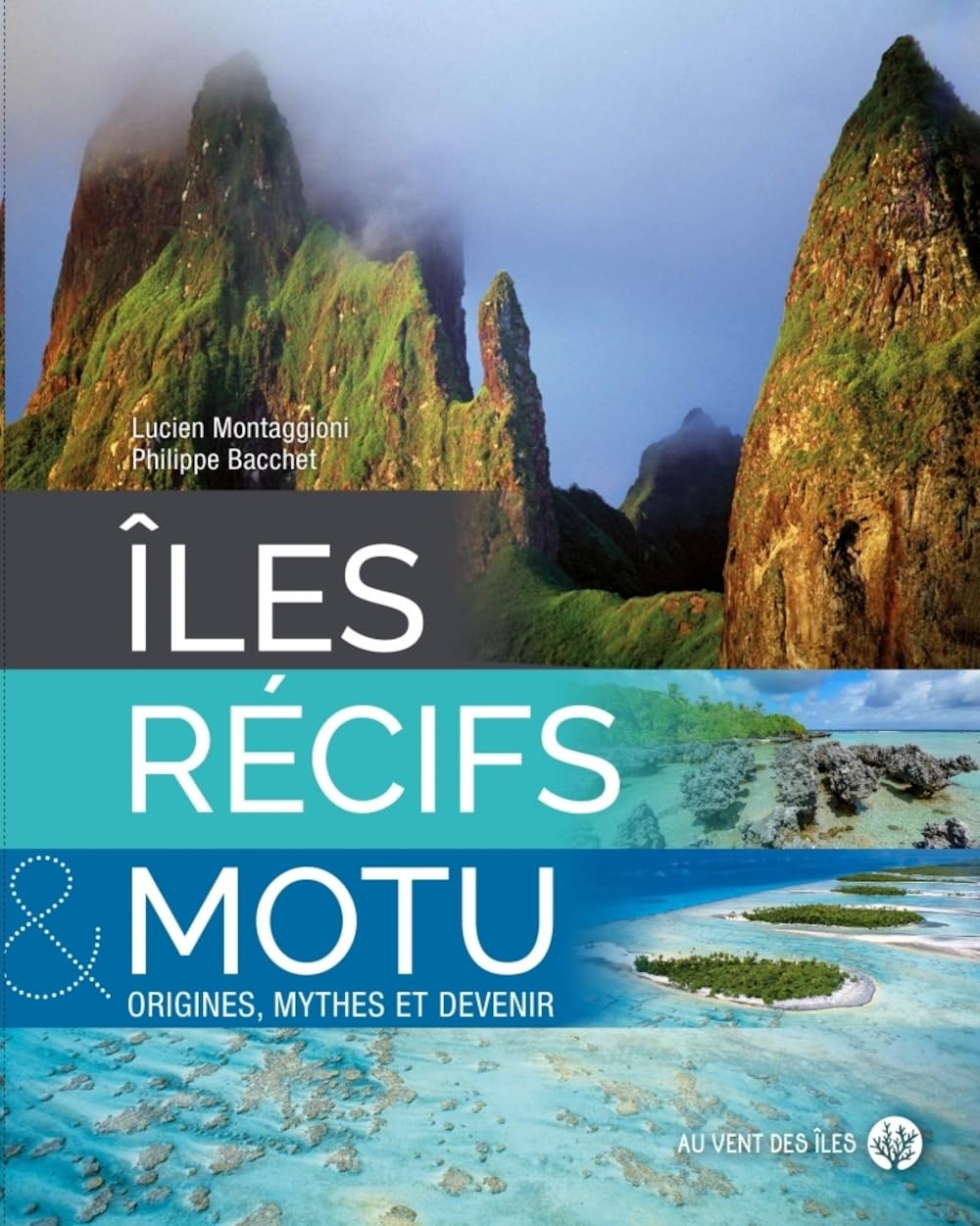 Iles, récifs, motu: Origines, mythes et devenir