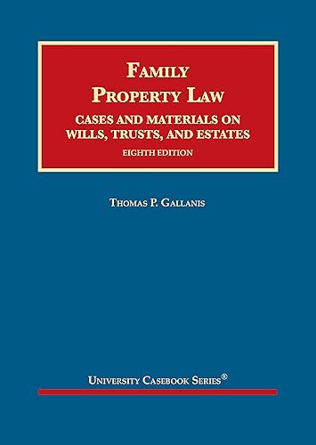 Family Property Law, Cases and Materials on Wills, Trusts, and Estates (University Casebook Series)