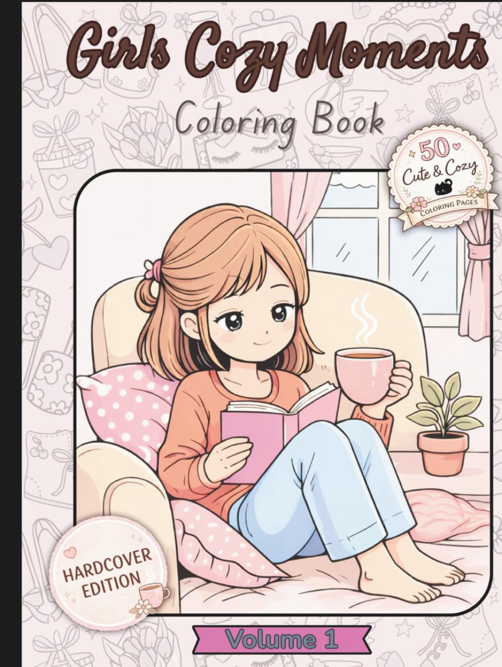 Girls Cozy Moments Coloring Book – Volume 1: Hardcover Edition: A Relaxing and Comforting Hardcover Coloring Book for Teens and Adults with Cozy Scenes, Calm Vibes, and Soft, Peaceful Moments