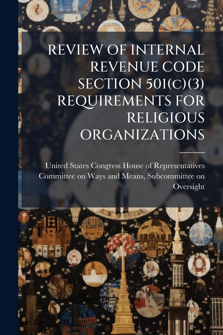 REVIEW OF INTERNAL REVENUE CODE SECTION 501(c)(3) REQUIREMENTS FOR RELIGIOUS ORGANIZATIONS