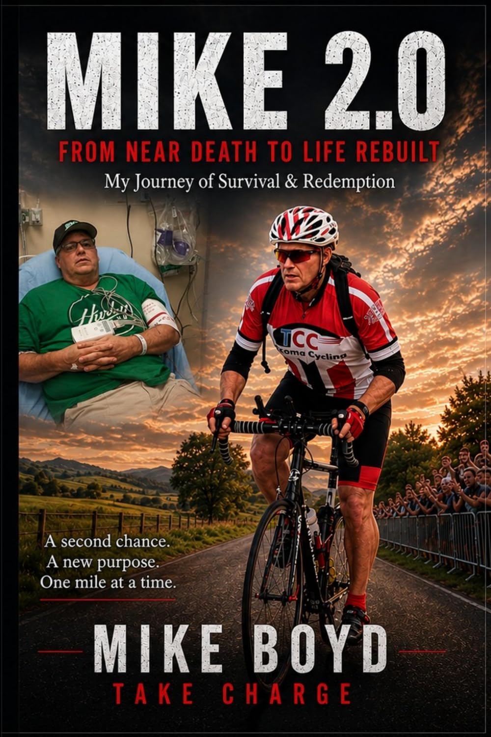 Mike 2.0: From Near Death to Life Rebuilt My Journey of Survival & Redemption