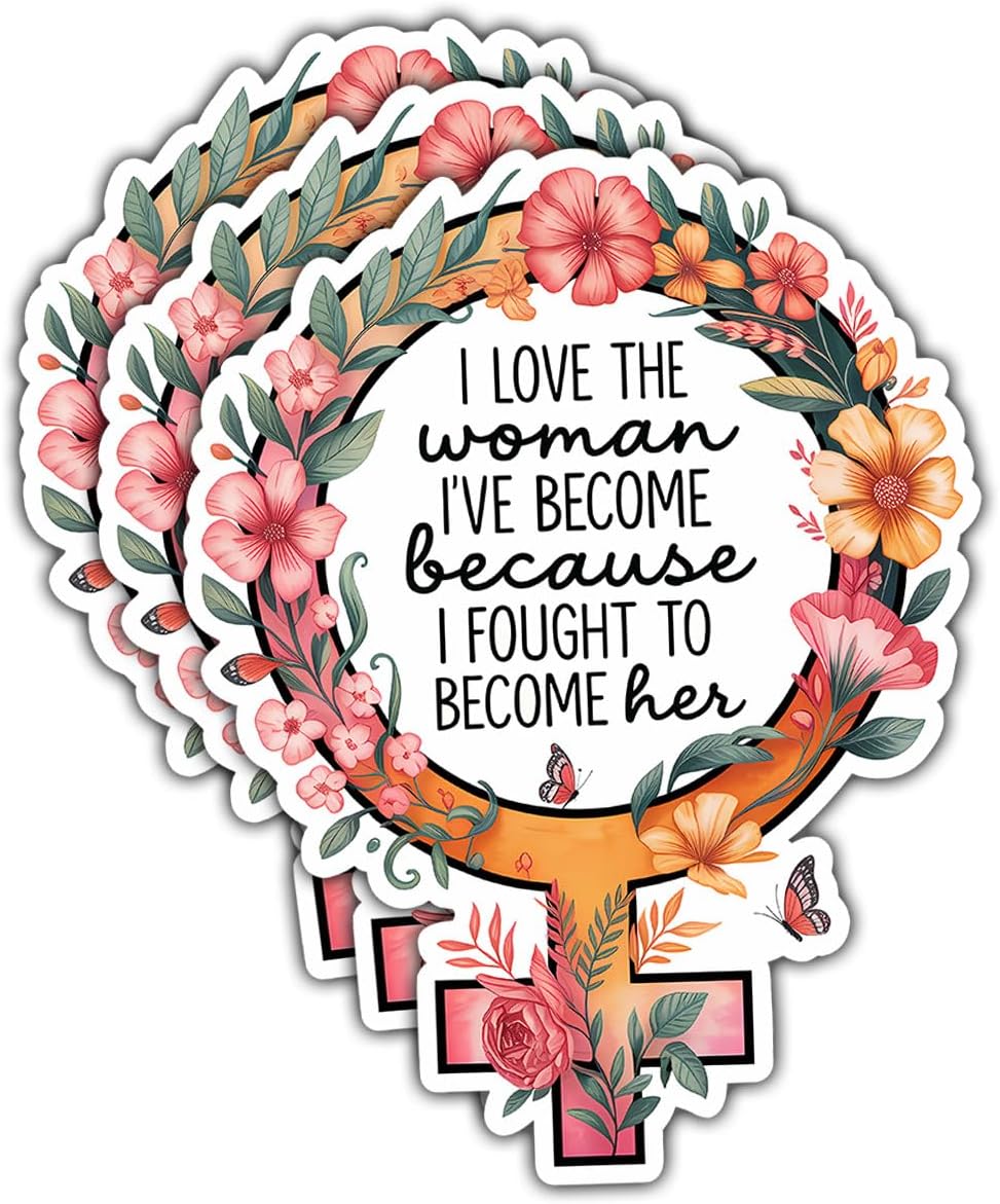 3 Pcs I Love The Woman I’ve Become I Fought to Become Her Stickers, Waterproof Vinyl Decals for Laptop, Water Bottle, Journal, Empowering Feminist Gift for Women, Teens, Students, Friends 3 Inches