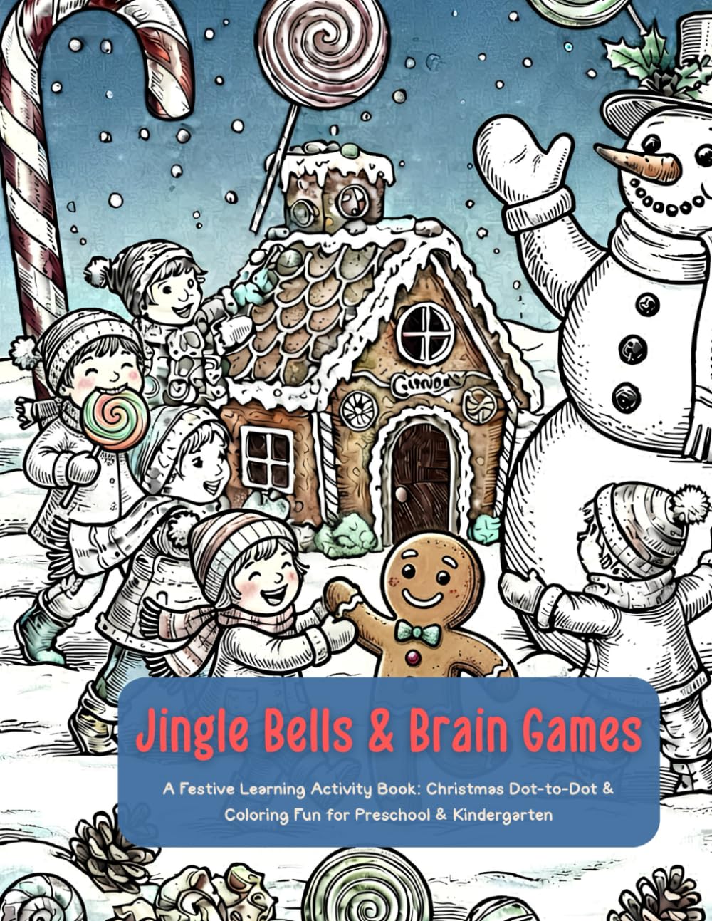 Jingle Bells & Brain Games: A Festive Learning Activity Book: Christmas Dot-to-Dot & Coloring Fun for Preschool & Kindergarten (The Christmas Activity Book Collection)