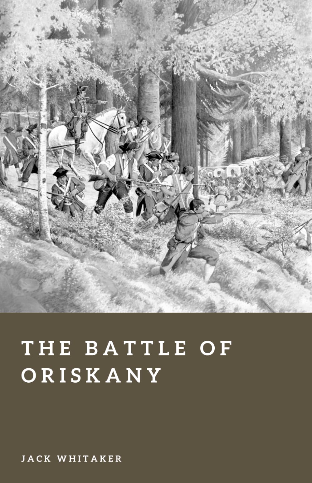 The Battle of Oriskany: The American Revolution’s Brutal Clash in the Mohawk Wilderness (Forgotten Battles)