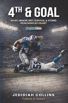 4th & Goal Complete Edition An NFL Memoir Grit , Survival , Stories From Inside My Helmet