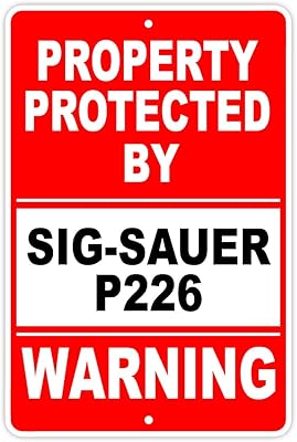 Protected by SIG-SAUER P226 Gun Pistol Rifle Revolver Warning Ammo Aluminum 8