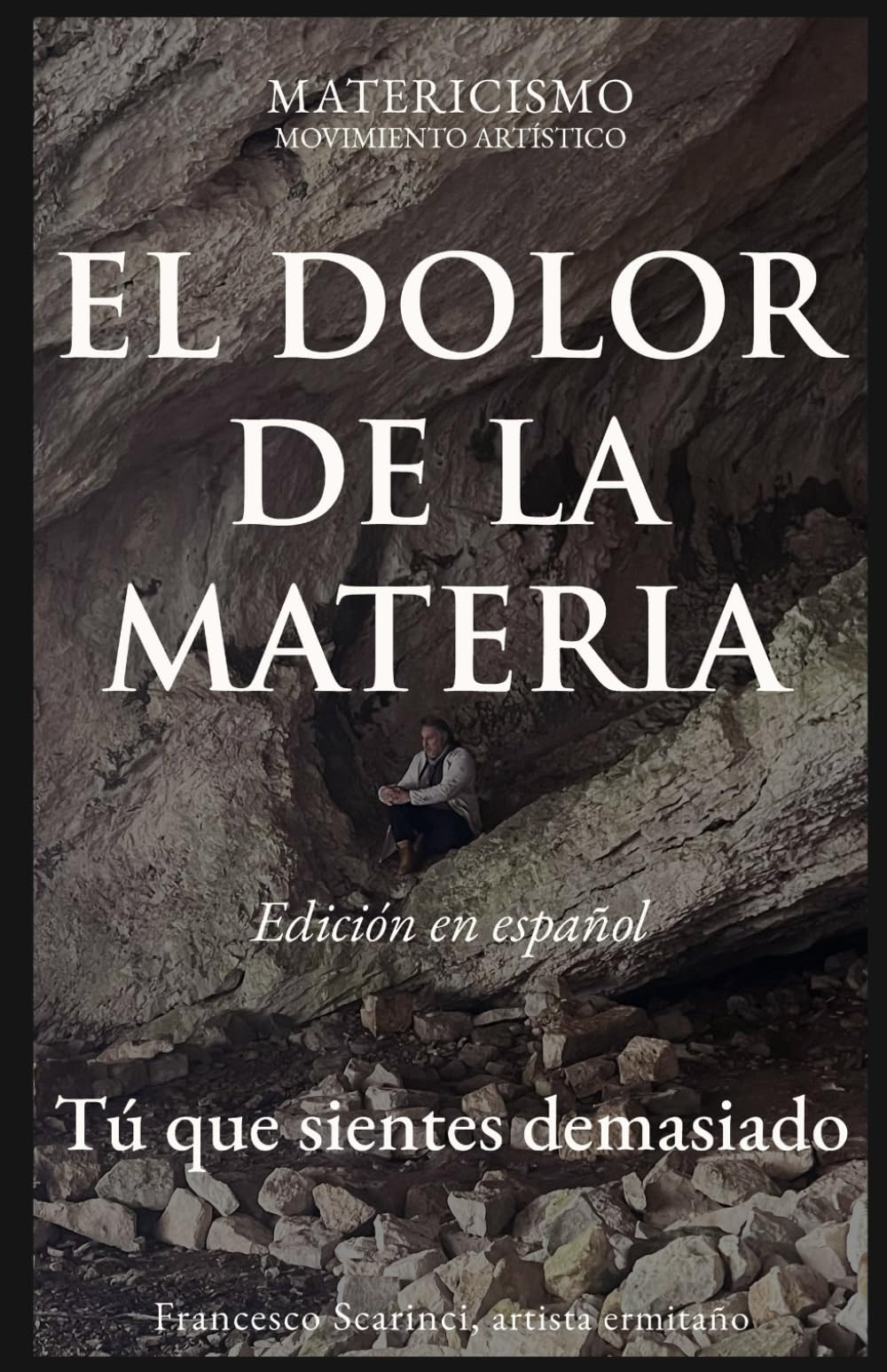 EL DOLOR DE LA MATERIA: Tú que sientes demasiado