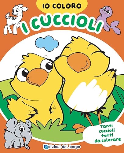 I cuccioli. Io coloro. Ediz. a colori