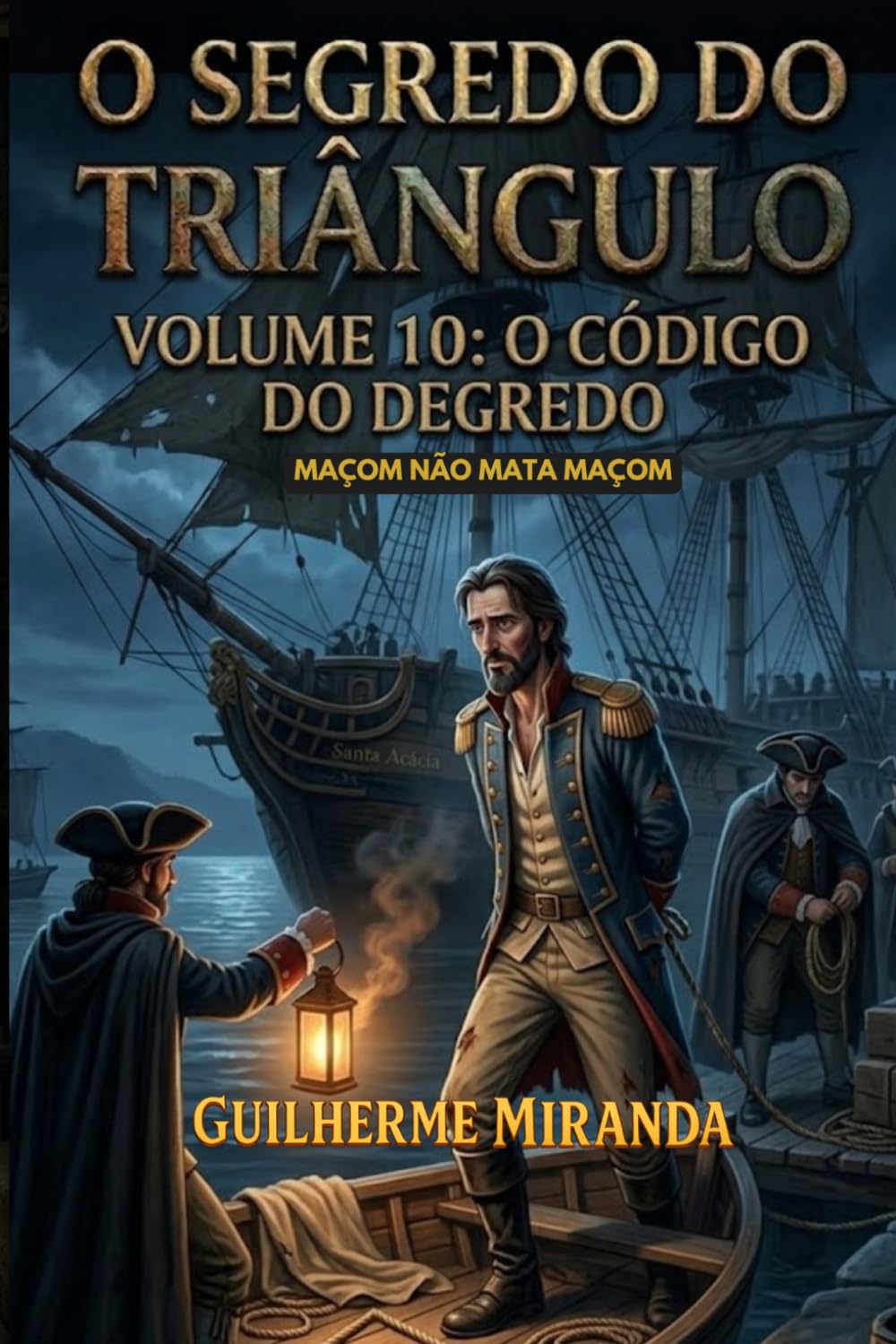 Maçom não mata Maçom: O Segredo do Triângulo: O Código do Degredo (Tiradentes: O Segredo do Triângulo)