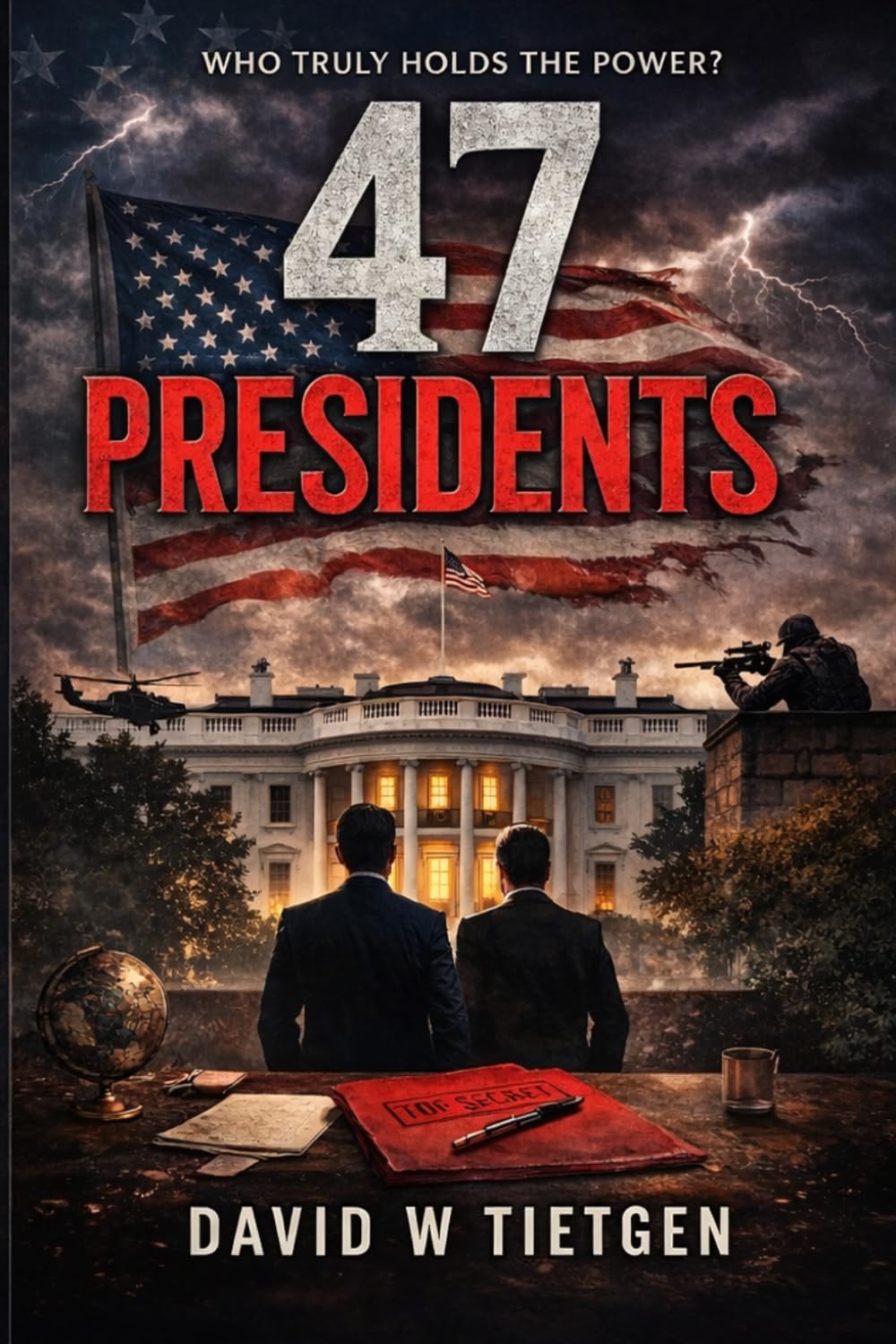 47 Presidents: Secrets, Lies, and the Dangerous Games of Power: Cold War Secrets, Hidden Deals, and the Dark Side of American Leadership