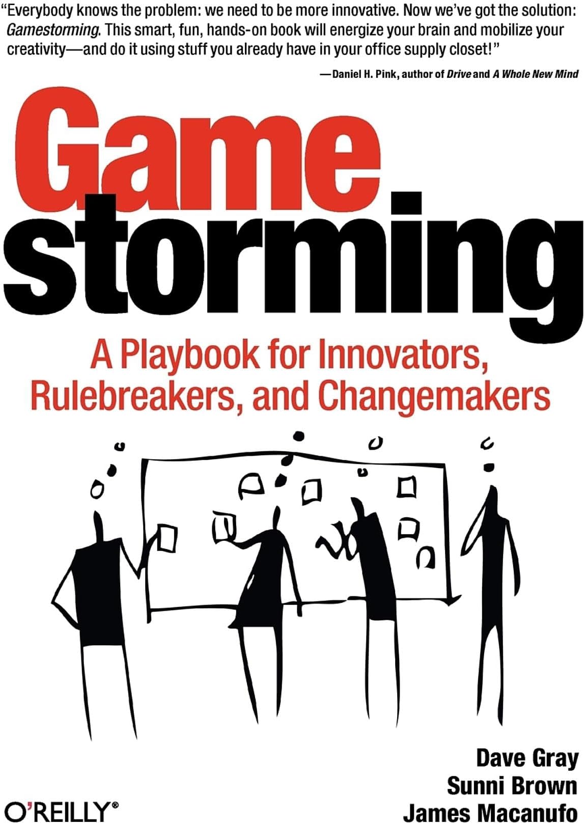 Gamestorming: A Playbook for Innovators, Rulebreakers, and Changemakers