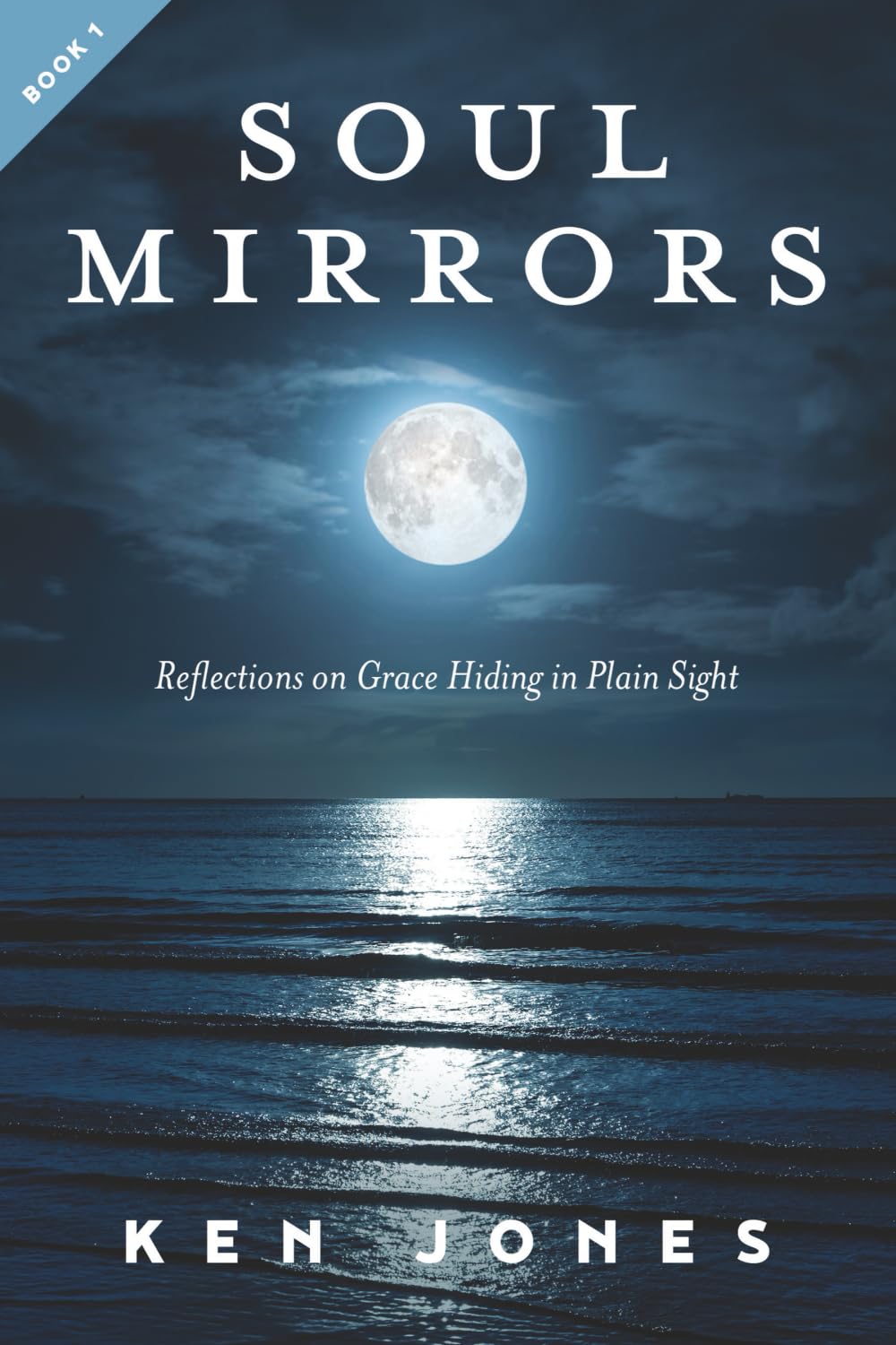 Soul Mirrors: Reflections on Grace Hiding in Plain Sight
