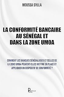 La Conformité bancaire au Sénégal et dans la Zone UMOA: Comment les banques sénégalaises et celles de la Zone UMOA peuvent-elles mettre en place et appliquer un dispositif de conformité ?