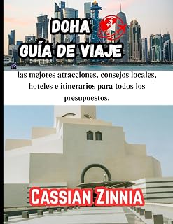 DOHA GUÍA DE VIAJE 2025: las mejores atracciones, consejos locales, hoteles e itinerarios para todos los presupuestos. (Spanish Edition)