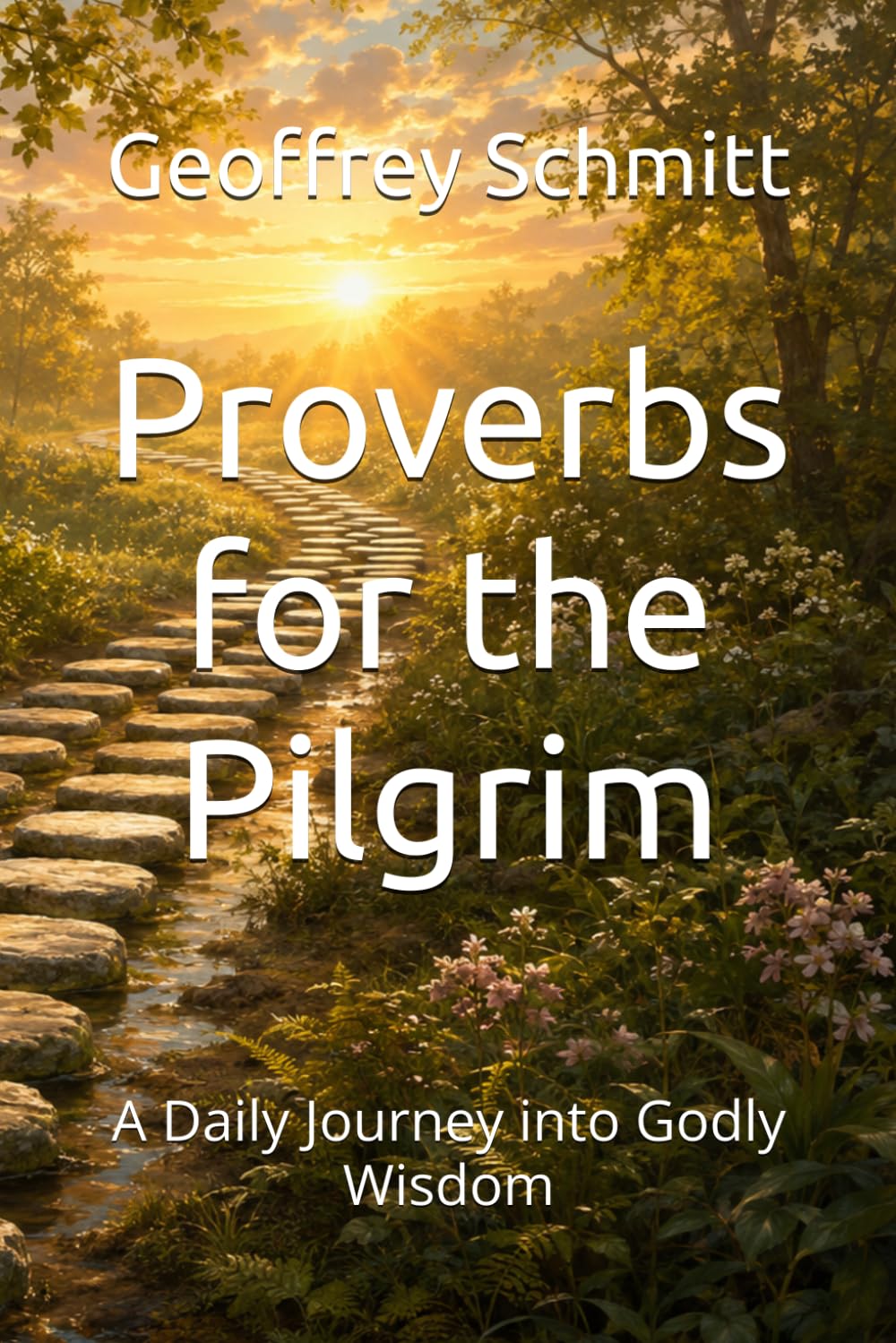 Proverbs for the Pilgrim: A Daily Journey into Godly Wisdom