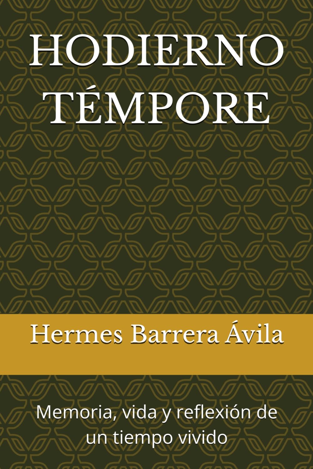 HODIERNO TÉMPORE: Memoria, vida y reflexión de un tiempo vivido