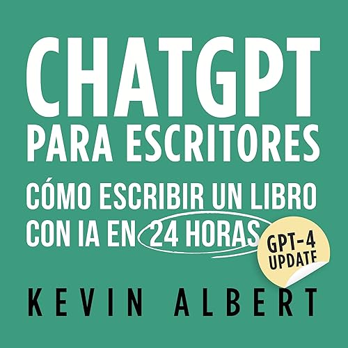 ChatGPT para autores [ChatGPT For Authors]: Cómo escribir un libro en 24 horas con inteligencia artificial [How to Write a Book in 24 Hours with Artificial Intelligence]
