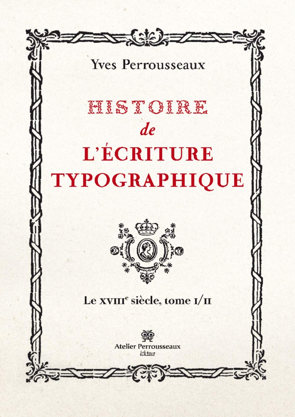 Histoire de l'écriture typographique: Le XVIIIe siècle (II)