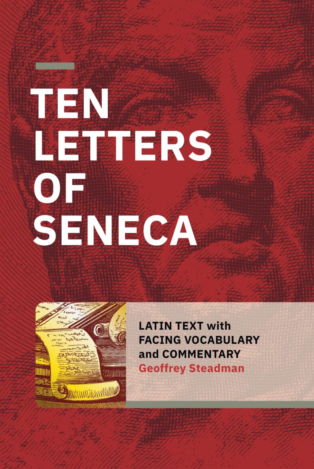 Ten Letters of Seneca: Latin Text with Facing Vocabulary and Commentary