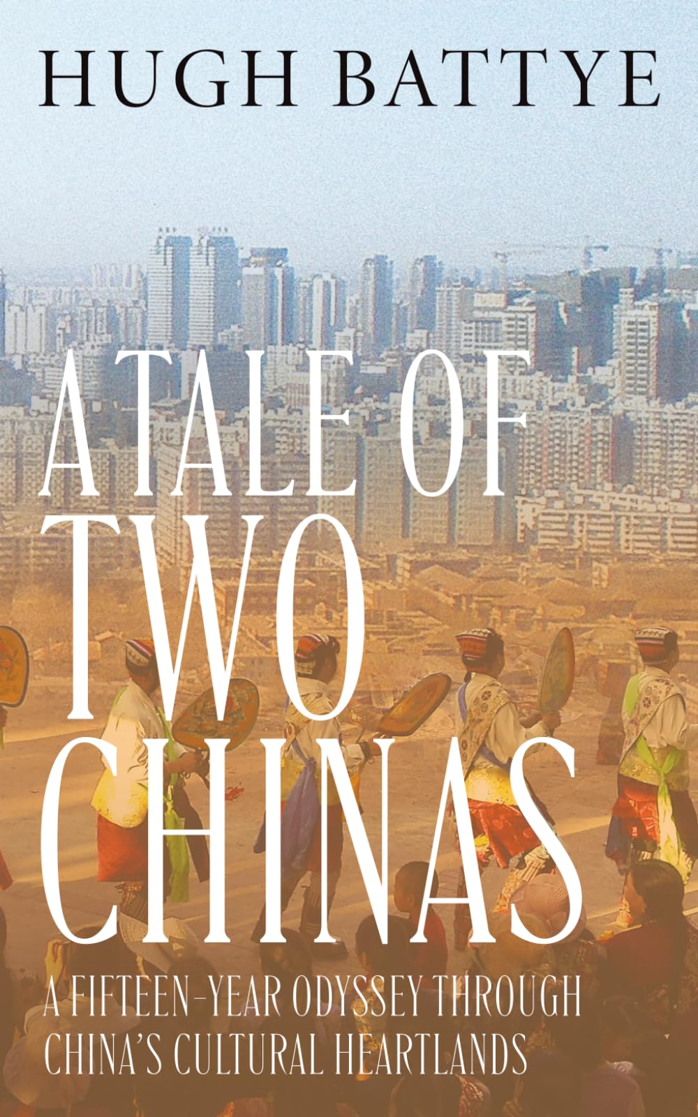 A Tale of Two Chinas: A Fifteen-Year Odyssey Through China's Cultural Heartlands