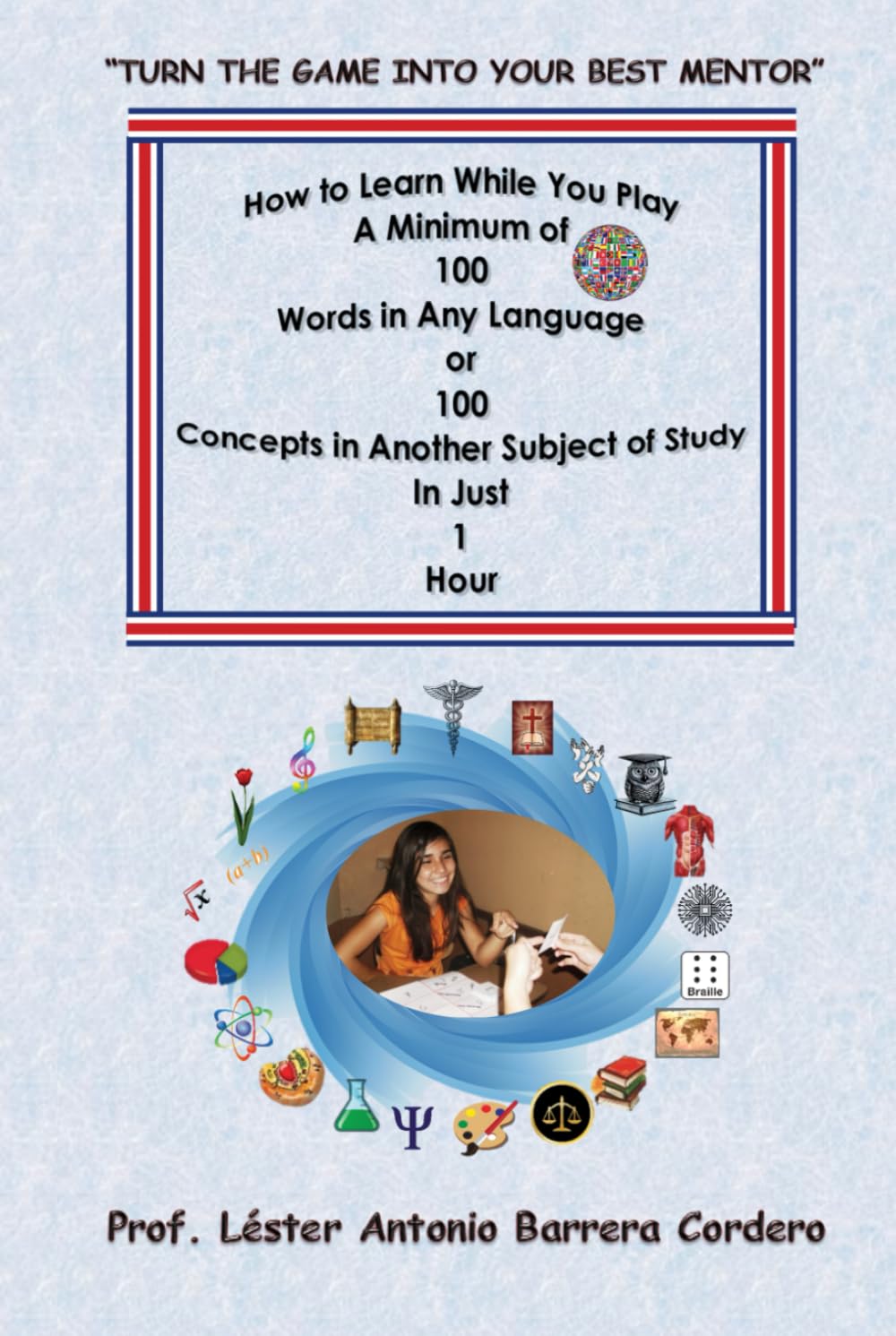 How to Learn While You Play A Minimum of 100 Words in Any Language or 100 Concepts in Another Subject of Study In Just 1 Hour